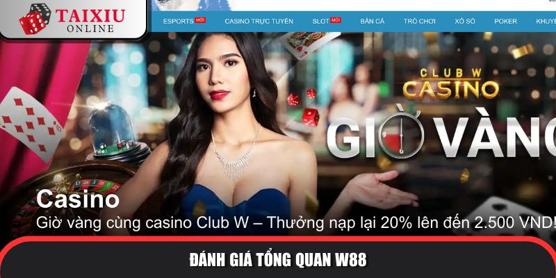 danh gia tong quan w88 250 Đánh giá tổng quan về nhà cái tài xỉu W88