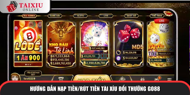 huong dan nap tien rut tien go88 304 Hướng dẫn nạp tiền/rút tiền tài xỉu đổi thưởng GO88