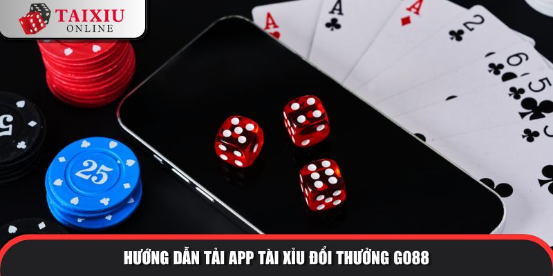 huong dan tai app go88 304 Hướng dẫn tải app tài xỉu đổi thưởng GO88